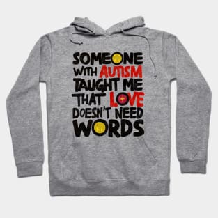 Someone With Autism Taught Me That Love Doesn't Need Words Hoodie